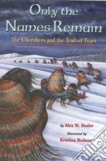 Only the Names Remain libro in lingua di Bealer Alex W., Rodanas Kristina (ILT)
