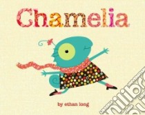 Chamelia libro in lingua di Long Ethan