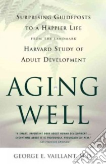 Aging Well libro in lingua di Vaillant George E.