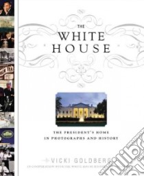 The White House libro in lingua di Goldberg Vicki, White House Historical Association (COR), McCurry Mike (FRW)