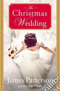 The Christmas Wedding libro in lingua di Patterson James, Dilallo Richard