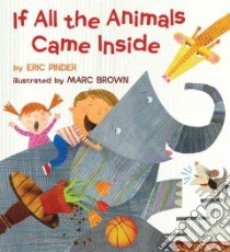 If All the Animals Came Inside libro in lingua di Pinder Eric, Brown Marc Tolon (ILT)
