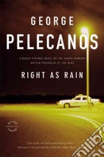 Right As Rain libro in lingua di Pelecanos George P.