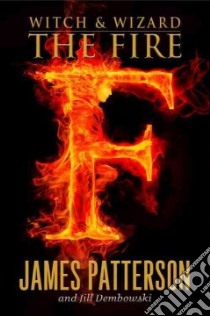 The Fire libro in lingua di Patterson James, Dembowski Jill