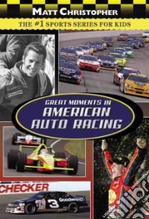 Great Moments in American Auto Racing libro in lingua di Christopher Matt