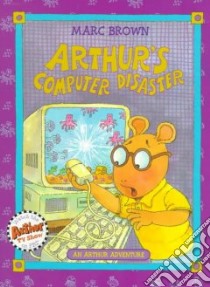 Arthur's Computer Disaster libro in lingua di Brown Marc Tolon