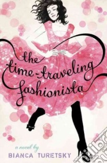 The Time-traveling Fashionista libro in lingua di Turetsky Bianca