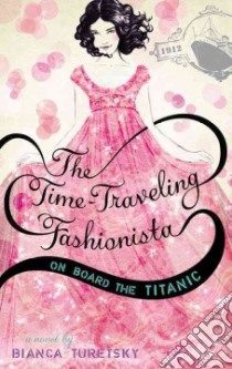The Time-Traveling Fashionista on Board the Titanic libro in lingua di Turetsky Bianca