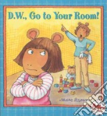 D.w., Go to Your Room! libro in lingua di Brown Marc Tolon