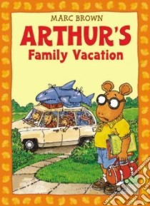 Arthur's Family Vacation libro in lingua di Brown Marc Tolon