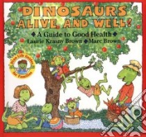Dinosaurs Alive and Well! libro in lingua di Brown Laurene Krasny, Brown Marc Tolon (ILT)