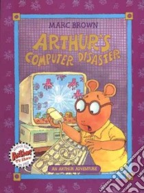 Arthur's Computer Disaster libro in lingua di Brown Marc Tolon