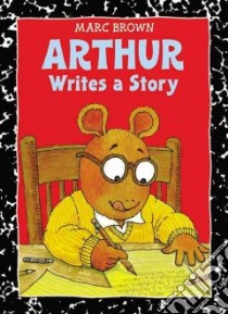 Arthur Writes a Story libro in lingua di Brown Marc Tolon