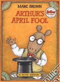 Arthur's April Fool libro in lingua di Brown Marc Tolon