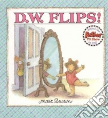 D.w. Flips! libro in lingua di Brown Marc Tolon