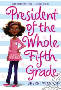 President of the Whole Fifth Grade libro in lingua di Winston Sherri
