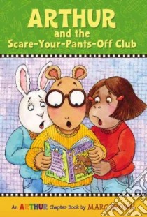Arthur and the Scare-your-pants-off Club libro in lingua di Brown Marc Tolon, Krensky Stephen