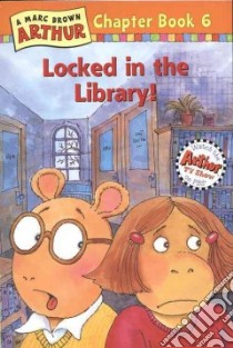 Locked in the Library! libro in lingua di Brown Marc Tolon, Krensky Stephen
