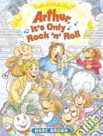 Arthur, It's Only Rock 'n' Roll libro in lingua di Brown Marc Tolon
