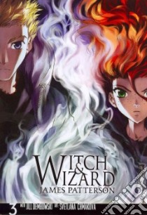 Witch & Wizard 3 libro in lingua di Patterson James, Dembowski Jill (CON), Chmakova Svetlana (ILT)