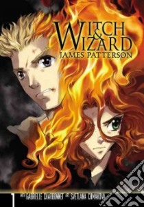 Witch & Wizard 1 libro in lingua di Patterson James, Charbonnet Gabrielle (CON), Chmakova Svetlana (CON)