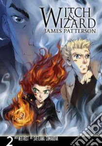 Witch & Wizard 2 libro in lingua di Patterson James, Rust Ned (CON), Chmakova Svetlana (ILT)