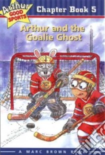Arthur and the Goalie Ghost libro in lingua di Brown Marc Tolon, Krensky Stephen