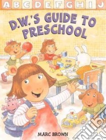 D.w.'s Guide to Preschool libro in lingua di Brown Marc Tolon