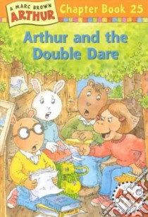 Arthur and the Double Dare libro in lingua di Brown Marc Tolon, Krensky Stephen