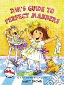 D.w.'s Guide to Perfect Manners libro in lingua di Brown Marc Tolon
