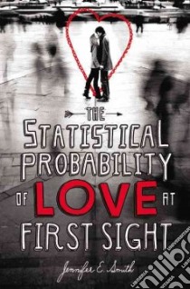 The Statistical Probability of Love at First Sight libro in lingua di Smith Jennifer E.