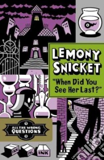 When Did You See Her Last? libro in lingua di Snicket Lemony, Seth (ILT)