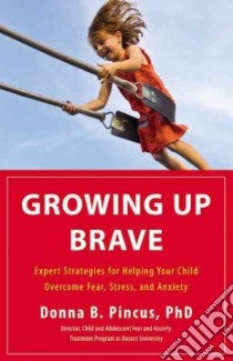Growing Up Brave libro in lingua di Pincus Donna