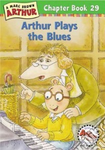 Arthur Plays the Blues libro in lingua di Brown Marc Tolon, Krensky Stephen