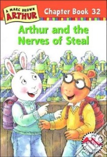 Arthur and the Nerves of Steal libro in lingua di Krensky Stephen, Akiyama Bruce, Brown Marc Tolon (CRT)