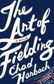 The Art of Fielding libro in lingua di Harbach Chad