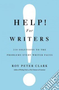 Help! For Writers libro in lingua di Clark Roy Peter