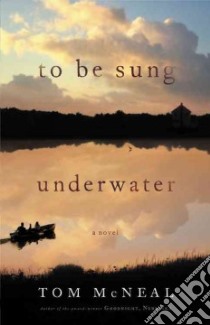 To Be Sung Underwater libro in lingua di McNeal Tom