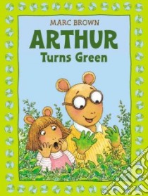 Arthur Turns Green libro in lingua di Brown Marc Tolon