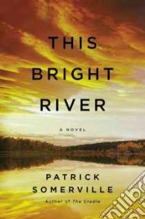 This Bright River libro in lingua di Somerville Patrick