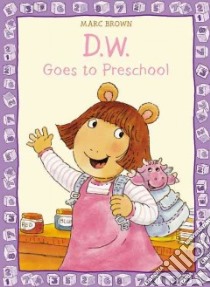 D.w. Goes to Preschool libro in lingua di Brown Marc Tolon