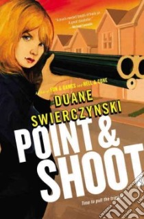 Point and Shoot libro in lingua di Swierczynski Duane