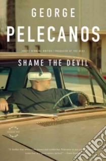 Shame the Devil libro in lingua di Pelecanos George P.