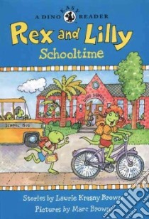 Rex and Lilly Schooltime libro in lingua di Brown Laurene Krasny, Brown Marc Tolon (ILT)