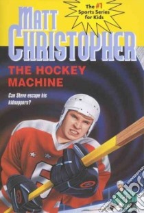 The Hockey Machine libro in lingua di Christopher Matt, Schroeppel Richatd (ILT)