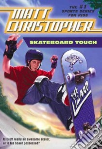 Skateboard Tough libro in lingua di Christopher Matt, Casale Paul (ILT)