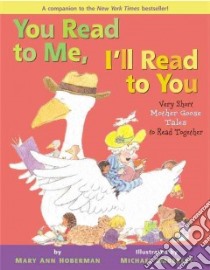 You Read to Me, I'll Read to You: Very Short Mother Goose Tales to Read Together libro in lingua di Hoberman Mary Ann, Emberley Michael (ILT)