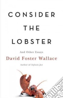 Consider the Lobster And Other Essays libro in lingua di Wallace David Foster