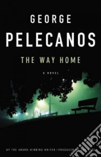The Way Home libro in lingua di Pelecanos George P.