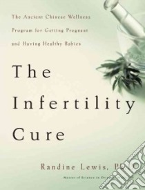 The Infertility Cure libro in lingua di Lewis Randine Ph.D.